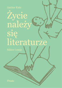 Życie należy się literaturze. Szkice i eseje